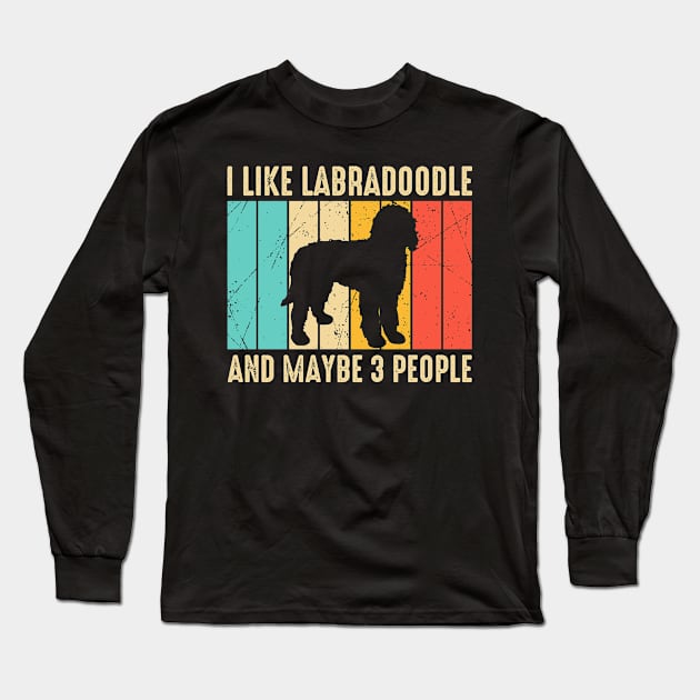 I Like Labradoodle And Maybe 3 People Long Sleeve T-Shirt by Statement-Designs